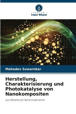 bokomslag Herstellung, Charakterisierung und Photokatalyse von Nanokompositen