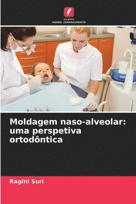bokomslag Moldagem naso-alveolar: uma perspetiva ortodôntica