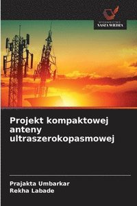 bokomslag Projekt kompaktowej anteny ultraszerokopasmowej