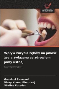 bokomslag Wplyw zu?ycia z?bów na jako?c ?ycia zwi?zan? ze zdrowiem jamy ustnej