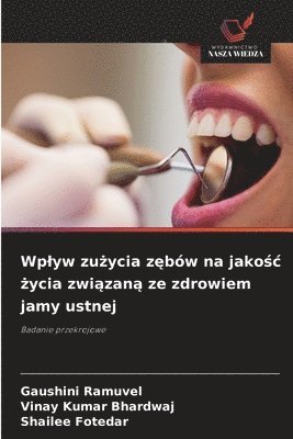 bokomslag Wplyw zu?ycia z?bów na jako?c ?ycia zwi?zan? ze zdrowiem jamy ustnej