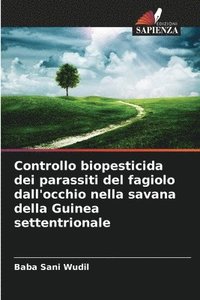bokomslag Controllo biopesticida dei parassiti del fagiolo dall'occhio nella savana della Guinea settentrionale