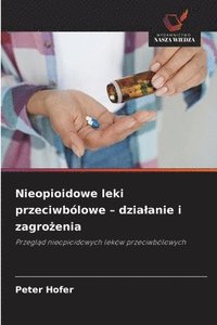 bokomslag Nieopioidowe leki przeciwbólowe - dzia¿anie i zagro¿enia
