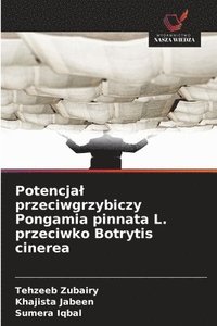 bokomslag Potencja¿ przeciwgrzybiczy Pongamia pinnata L. przeciwko Botrytis cinerea