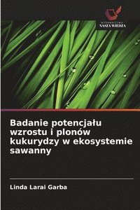 bokomslag Badanie potencjalu wzrostu i plonów kukurydzy w ekosystemie sawanny