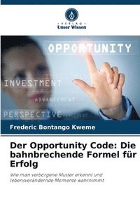 bokomslag Der Opportunity Code: Die bahnbrechende Formel für Erfolg