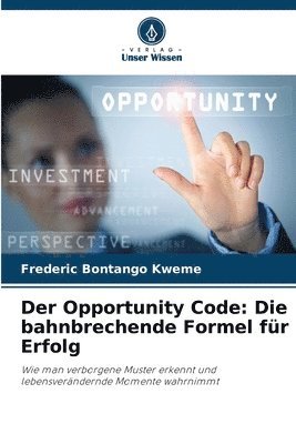 bokomslag Der Opportunity Code: Die bahnbrechende Formel für Erfolg