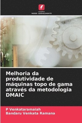 bokomslag Melhoria da produtividade de máquinas topo de gama através da metodologia DMAIC