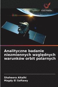 bokomslag Analityczne badanie niezmiennych wzgl?dnych warunków orbit polarnych