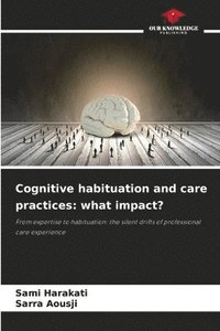 bokomslag Cognitive habituation and care practices