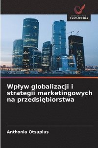 bokomslag Wp¿yw globalizacji i strategii marketingowych na przedsi¿biorstwa