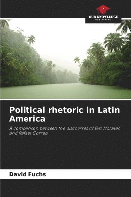 David Fuchs - Political rhetoric in Latin America, Häftad