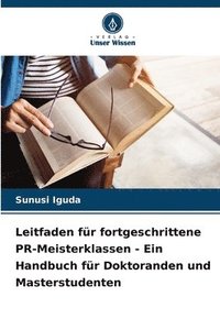 bokomslag Leitfaden fr fortgeschrittene PR-Meisterklassen - Ein Handbuch fr Doktoranden und Masterstudenten