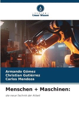 Armando Gómez, Christian Gutiérrez, Carlos Mendoza - Menschen + Maschinen, Häftad