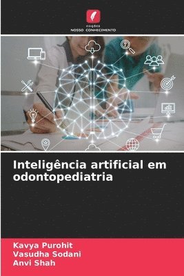 Kavya Purohit, Vasudha Sodani, Anvi Shah - Inteligência artificial em odontopediatria, Häftad