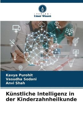 Kavya Purohit, Vasudha Sodani, Anvi Shah - Künstliche Intelligenz in der Kinderzahnheilkunde, Häftad
