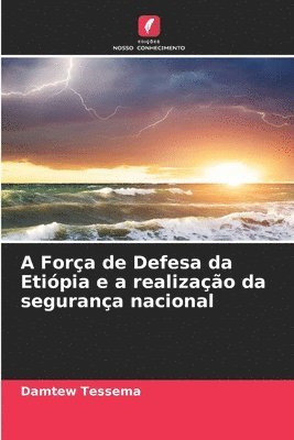 bokomslag A Força de Defesa da Etiópia e a realização da segurança nacional