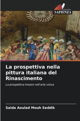 bokomslag La prospettiva nella pittura italiana del Rinascimento