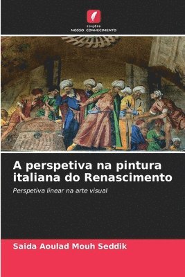 bokomslag A perspetiva na pintura italiana do Renascimento