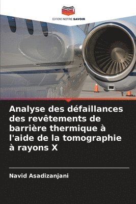 Navid Asadizanjani - Analyse des défaillances des revêtements de barrière thermique à l'aide de la tomographie à rayons X, Häftad