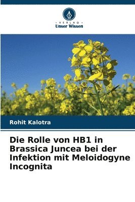 bokomslag Die Rolle von HB1 in Brassica Juncea bei der Infektion mit Meloidogyne Incognita