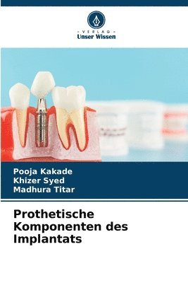 Prothetische Komponenten des Implantats 1