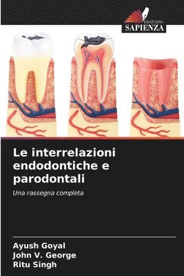 Ayush Goyal, John V George, Ritu Singh - interrelazioni endodontiche e parodontali, Häftad