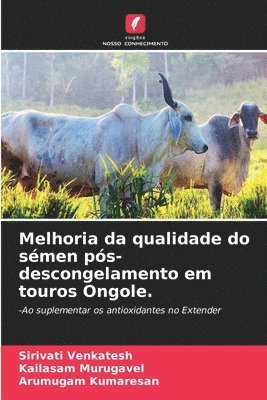 Melhoria da qualidade do sémen pós-descongelamento em touros Ongole. 1