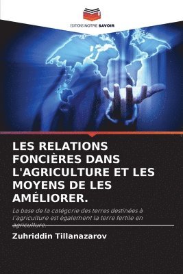 Les Relations Foncières Dans l'Agriculture Et Les Moyens de Les Améliorer.