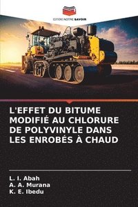 bokomslag L'Effet Du Bitume Modifi Au Chlorure de Polyvinyle Dans Les Enrobs  Chaud