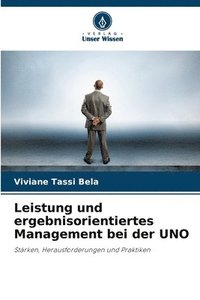 bokomslag Leistung und ergebnisorientiertes Management bei der UNO