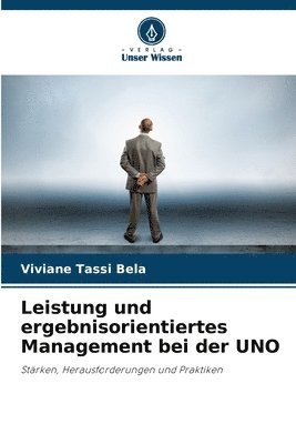 Leistung und ergebnisorientiertes Management bei der UNO 1