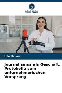 bokomslag Journalismus als Geschäft: Protokolle zum unternehmerischen Vorsprung