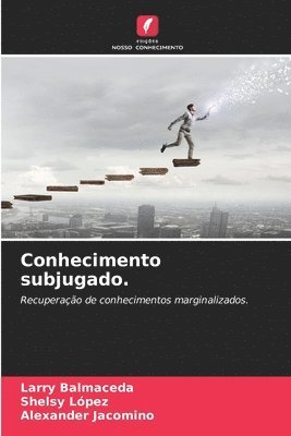 Conhecimento subjugado. 1