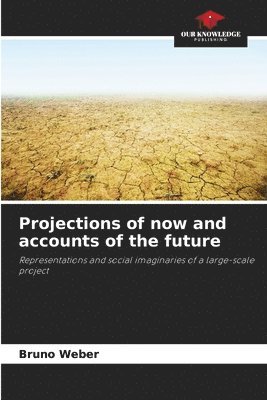 Projections of now and accounts of the future 1