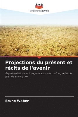 bokomslag Projections du présent et récits de l'avenir