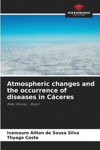 bokomslag Atmospheric changes and the occurrence of diseases in Cceres