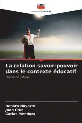 Renato Navarro, Juan Cruz, Carlos Mendoza - relation savoir-pouvoir dans le contexte éducatif, Häftad