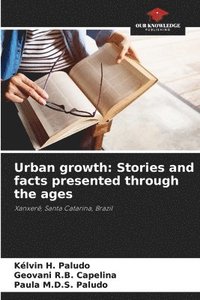 bokomslag Urban growth: Stories and facts presented through the ages