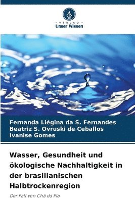 Wasser, Gesundheit und kologische Nachhaltigkeit in der brasilianischen Halbtrockenregion 1