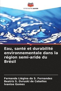 bokomslag Eau, santé et durabilité environnementale dans la région semi-aride du Brésil