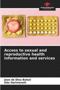 bokomslag Access to sexual and reproductive health information and services