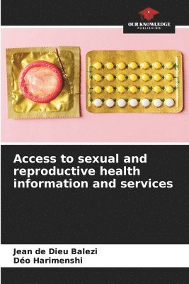 Access to sexual and reproductive health information and services 1