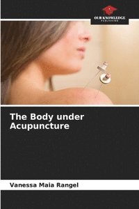 bokomslag The Body under Acupuncture