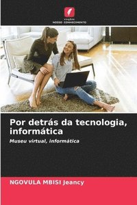 bokomslag Por detrs da tecnologia, informtica