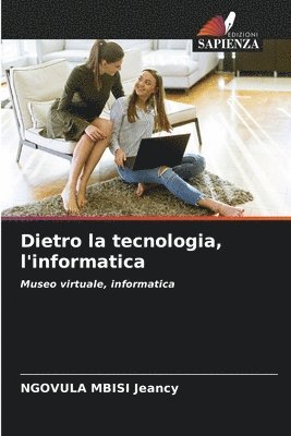 bokomslag Dietro la tecnologia, l'informatica