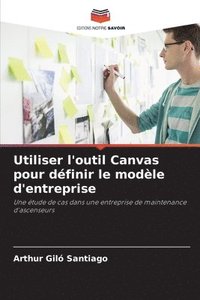 bokomslag Utiliser l'outil Canvas pour définir le modèle d'entreprise