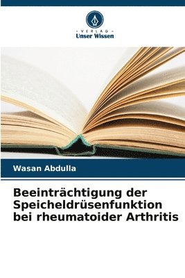 Wasan Abdulla - Beeinträchtigung der Speicheldrüsenfunktion bei rheumatoider Arthritis, Häftad