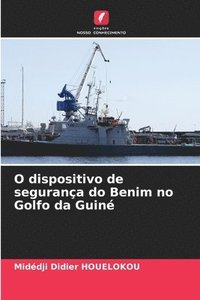 bokomslag O dispositivo de segurana do Benim no Golfo da Guin