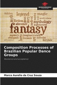 bokomslag Composition Processes of Brazilian Popular Dance Groups